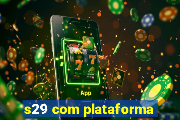 s29 com plataforma